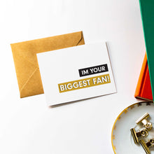 Load image into Gallery viewer, I&#39;m Your Biggest Fan - Encouragement Congratulations Greeting Card with Envelope