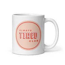 Load image into Gallery viewer, Funny Always Tired Club Ceramic Mug, Funny Retro Mug