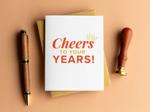 Cheers to Your Years Birthday Card