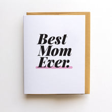 Load image into Gallery viewer, Best Mom Ever Mother&#39;s Day Card