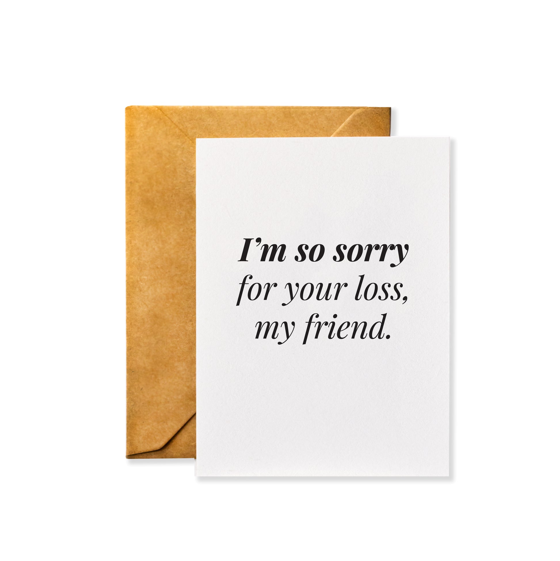 I'm So Sorry for Your Loss, My Friend | Sympathy Condolence Grief Card