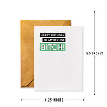 Load image into Gallery viewer, Happy Birthday to my Bestest Bitch - Funny Best Friend Birthday Card