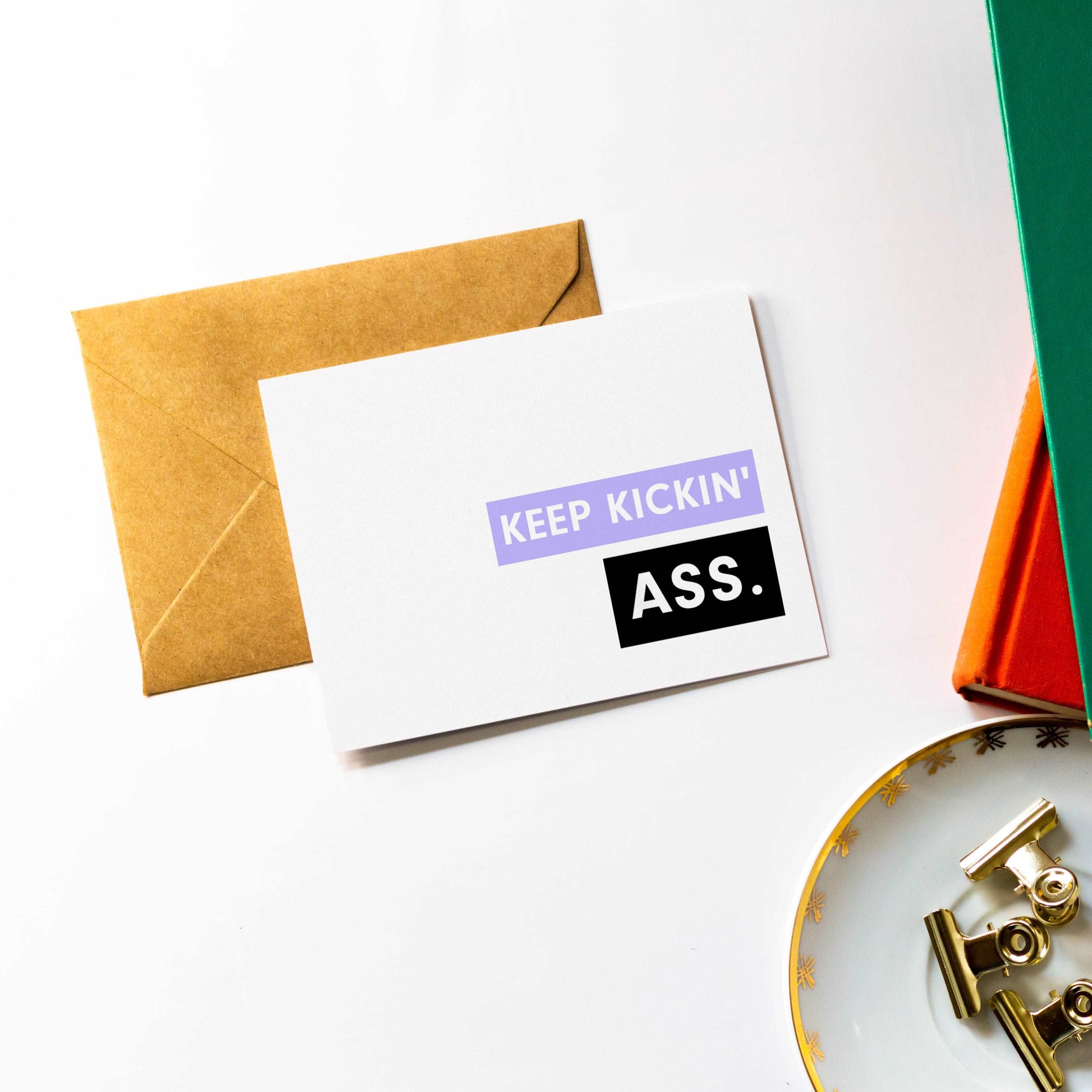 Keep Kickin' Ass | Encouragement Congratulations Motivational Greeting Card