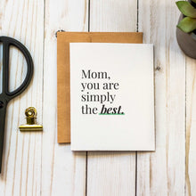 Load image into Gallery viewer, Mom, you are simply the best | Any Occasion Mother&#39;s Day Greeting Card
